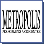 Metropolis Performing Arts Centre