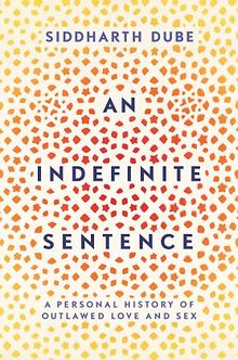 BOOK REVIEW An Indefinite Sentence: A Personal History of Outlawed Love and Sex