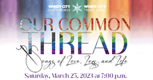 Windy City Gay Chorus, Windy City Treble Quire present Our Common Thread: Songs of Love, Loss, Life